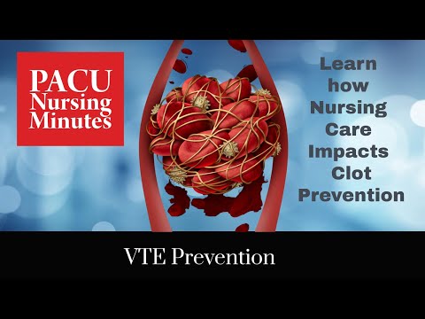 VTE Prevention, How Nursing Care impacts clot prevention.