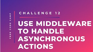 Free Code Camp - Use Middleware to Handle Asynchronous Actions - SOLUTION !!!