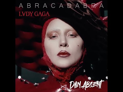 Lady Gaga - Abracadabra (Dan Absent Remix)