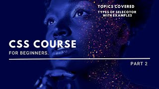 Start Learning CSS Now - TYPES OF SELECTORS WITH EXAMPLES IN BREIF