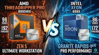 Threadripper 9995WX vs xeon 698X high-performance CPU