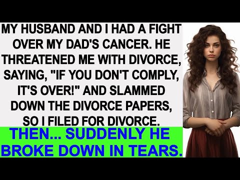 My husband threatened divorce amid a fight over my dad's cancer, so I filed it the next day  Th
