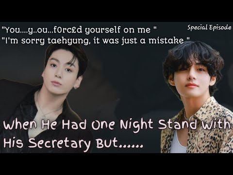 【SPECIAL EPISODE】|| "When He Had One Night Stand with His Secretary But..." || #taekookoneshots