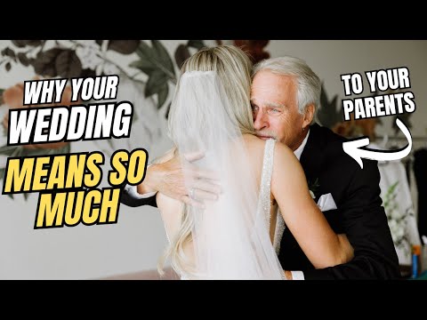 Why Your Wedding is a REALLY Big Deal to your Parents