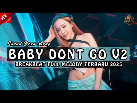 DJ BABY DONT GO V2 SOUND REZA ARAP BREAKBEAT FULL MELODY TERBARU 2025 FULL BASS !!
