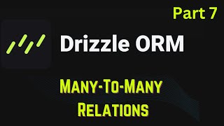 Drizzle ORM #7- Many-To-Many Relations ⭐