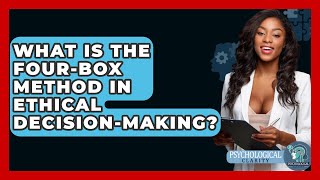 What Is The Four-Box Method In Ethical Decision-Making? - Philosophy Beyond