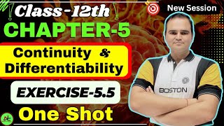 Class 12 Maths Ex 5.5 One Shot | Chapter 5 | Continuity and Differentiability | NCERT Solutions