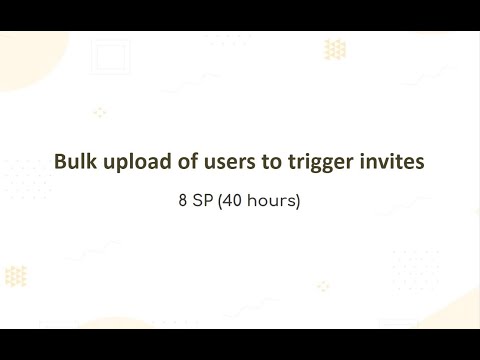 Bulk upload of users to trigger invites