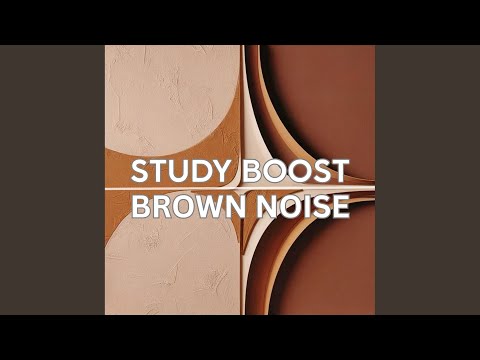 Study Boost: Brown Noise for Mental Clarity (Segment Eleven) - Study Boost: Brown Noise for...