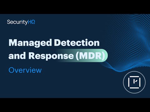 Managed Detection and Response (MDR) Service Overview - SecurityHQ