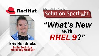 What’s New with RHEL 9 – Red Hat Enterprise Linux v9 | #SolutionSpotlight with @redhat
