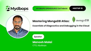 Mastering MongoDB Atlas: Essentials of Diagnostics and Debugging in the Cloud - Mydbops Meetup 15