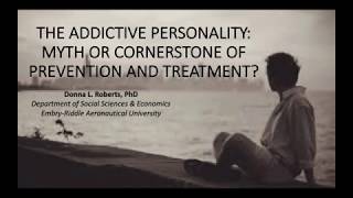 The addictive personality: Myth or cornerstone of prevention and treatment?