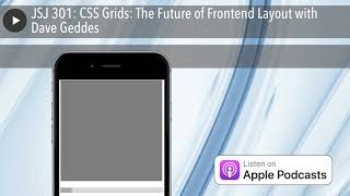 JSJ 301: CSS Grids: The Future of Frontend Layout with Dave Geddes