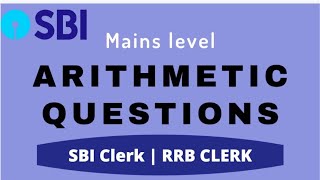 MAINS LEVEL ARITHMETIC QUESTIONS FOR SBI CLERK | RRB CLERK