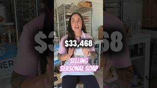   $33K From Selling Seasonal Soap