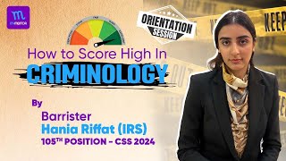 How to Score High in Criminology By Barrister Hania Riffat (IRS) 105th Position in CSS 2024