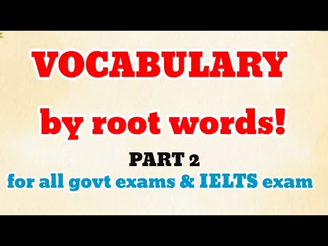 Vocabulary by root words for all Govt exams UPSC, Banking , MPSC, SSC, Railway exams. and IELTS exam