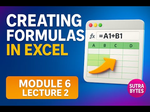 Creating Formulas in Excel – Part 2 | Module 6 Lecture 3 | Excel Zero to Hero