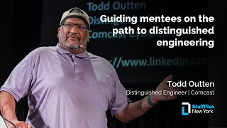 Guiding mentees on the path to distinguished engineering | Todd Outten | StaffPlus New York 2025