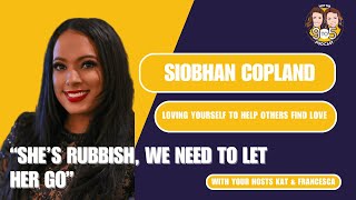 S4, Ep 2 - Siobhan Copland: Loving Yourself To Help Others Find Love