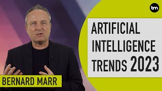 The 5 Biggest Artificial Intelligence (AI) Trends In 2023 Everyone Must Get Ready For Now