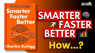 Why Some People Work Less but Achieve More | Smarter Faster Better Book Summary
