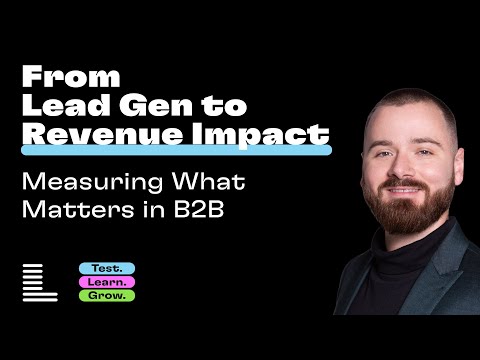 From Lead Gen to Revenue Impact: Rethinking B2B Marketing Success