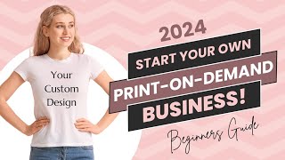 Ultimate 2024 Guide to Starting a Print on Demand Business | Beginners Guide