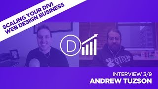 Scaling Your Divi Web Design Business with Andrew Tuzson - Interview 3/9