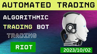 Mastering the Markets:  Algo Trading Bot Automated Trading RIOT  -- 2023/10/02