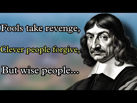 #René Descartes motivational Fools take revenge, drivers forgive, but wise people