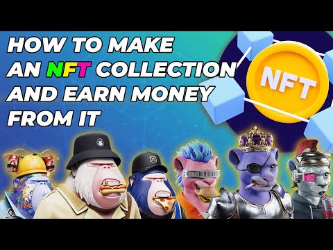 Guide: How to create your own NFT collection and earn money from it