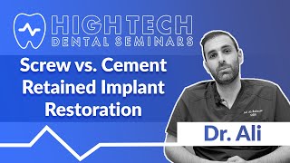 Dr. Ali - Screw vs. Cement Retained Implant Restoration - Which is Better?