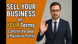 Sell Your Business on YOUR Terms | Control the Deal & Maximize Profits 💼🚀