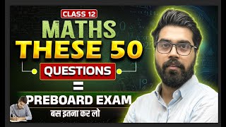 50 Most Important Questions for Class 12 Maths | CBSE Exams 2026
