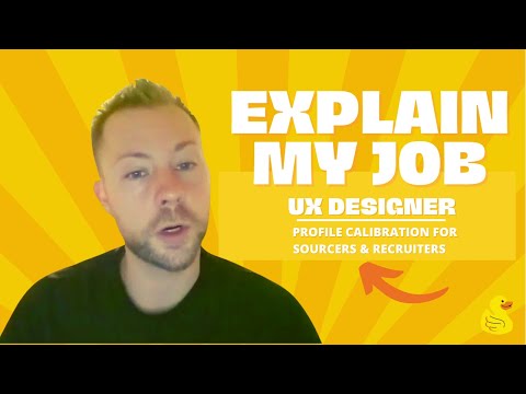 Explain My Job: UX Designer | Profile Calibrations For Sourcers & Recruiters