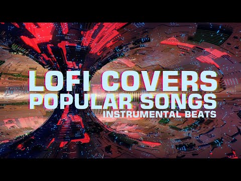 LoFi Covers Popular Songs / Instrumental Beats 2025