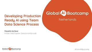 Developing Production Ready AI using Team Data Science Process - Miquella de Boer # GlobalAIBootcamp