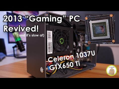 The cheapest gaming PC from 2013 revived! (Celeron 1037U + GTX650Ti in 2021)