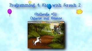 Programming 4 Kids in Scratch 2: Challenge #31 - Objects and Events