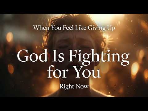 God Is Fighting for You Right Now | Worship Songs for When You Feel Like Giving Up