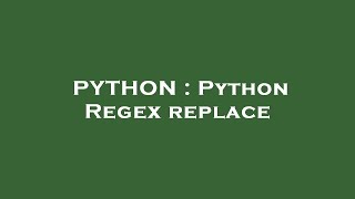PYTHON : Python Regex replace