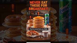 worst foods to eat for breakfast #health #healthtips #shorts #breakfast #food #facts #nutrition #yt