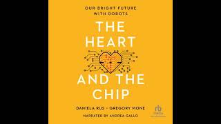 Heart and the Chip: Our Bright Future with Robots - Daniela Rus