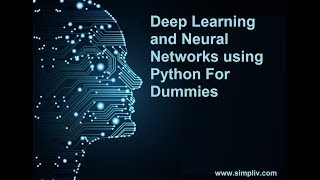 Deep Learning and Neural Networks using Python For Dummies