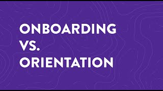 Employee Onboarding vs. Employee Orientation