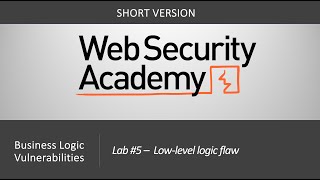 Business Logic Vulnerabilities - Lab #5 Low Level Logic Flaw | Short Video