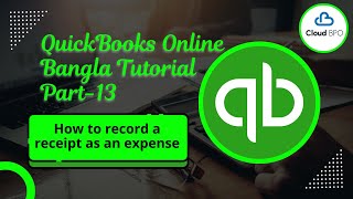 How to Record a Receipt as an Expense in QuickBooks Online | QuickBooks Bangla Tutorial Part 13